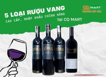 5 loại rượu vang cao cấp, nhập khẩu chính hãng tại CQ MART