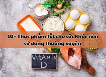 10+ Thực phẩm tốt cho sức khỏe nên sử dụng thường xuyên 