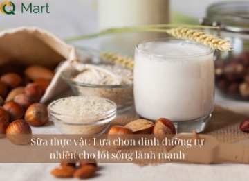 Sữa thực vật: Lựa chọn dinh dưỡng tự nhiên cho lối sống lành mạnh