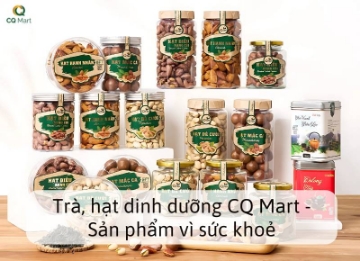 Trà, hạt dinh dưỡng CQ Mart - Sản phẩm vì sức khoẻ
